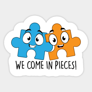 We Come in Pieces! Sticker
